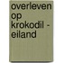 Overleven op krokodil - eiland