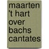 Maarten 't Hart over Bachs cantates