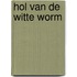 Hol van de witte worm