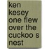 Ken kesey one flew over the cuckoo s nest