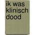 Ik was klinisch dood