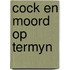 Cock en moord op termyn