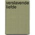 Verslavende liefde