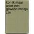 Kon ik maar weer een gewoon meisje zijn