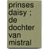 Prinses Daisy ; De dochter van Mistral