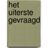 Het uiterste gevraagd