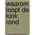 Waarom loopt de klok rond