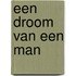 Een droom van een man