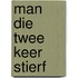 Man die twee keer stierf