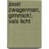 Joost Zwagerman, Gimmick!, Vals licht