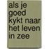 Als je goed kykt naar het leven in zee