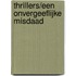 Thrillers/Een onvergeeflijke misdaad