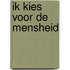 Ik kies voor de mensheid