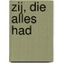 Zij, die alles had
