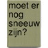 Moet er nog sneeuw zijn?
