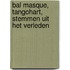 Bal masque, Tangohart, Stemmen uit het verleden