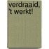 Verdraaid, 't werkt!