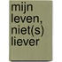 Mijn leven, niet(s) liever