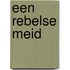 Een rebelse meid