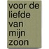 Voor de liefde van mijn zoon