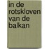 In de rotskloven van de Balkan