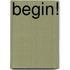 Begin!