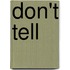 Don't Tell