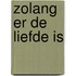 Zolang er de liefde is