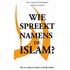 Wie spreekt namens de Islam?