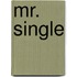Mr. Single