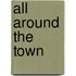 All Around The Town