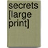 Secrets [Large Print]