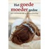 Het Goede Moeder gedoe