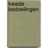 Kwade bedoelingen