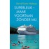 Superleuk, maar voortaan zonder mij