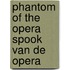 Phantom of the opera spook van de opera