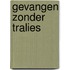 Gevangen zonder tralies