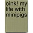 Oink! My Life With Minipigs