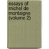 Essays of Michel de Montaigne (Volume 2)