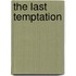 The last temptation