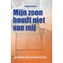 Mijn zoon houdt niet van mij