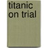 Titanic On Trial