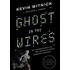 Ghost In The Wires: My Adventures As The World's Most Wanted Hacker