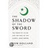In The Shadow Of The Sword: The Birth Of Islam And The Rise Of The Global Arab Empire