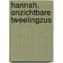 Hannah, onzichtbare tweelingzus