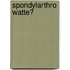 Spondylarthro watte?