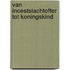 Van incestslachtoffer tot Koningskind