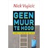 Geen muur te hoog