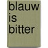 Blauw Is Bitter