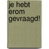 Je hebt erom gevraagd!